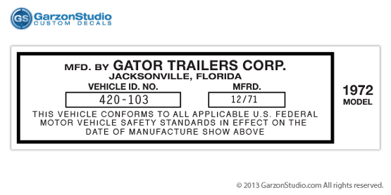 Gator trailers id decal trailer sticker frame label vehicle id stickers Manufactured by gator trailers corp. jacksonville florida this vehicle conforms to all applicable u.s. federal motor vehicle safety standards in effect on the date of manufacture show above