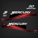 Electric
Mercury 50 hp decals replica 2005 2006 2010
Outboards
 897512A01 DECAL SET Mercury 50 2B100393
 
 825239T13 825239A13 825239T14 825239A14
 825239T11 825239A11 825239T12 825239A12
 
 1043203DD 1043213DD 1043302DD 1043411DD 1043412DB 104341