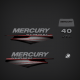 Mercury decals replica
8M0098328 DECAL SET ME 40HP
8M0043702 8M0063345 8M0063348 8M0088310
2013 2014 2015 2016 2017 2018
40 HP stickers
4S
Command Thrust
4 Stroke Carb 3 CYL outboard motor covers
834785T41 8M0118168 834785T43 8M0118169
Air Dam CA