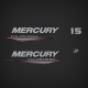 2015 2016 2017 Mercury 15 hp 4-Stroke Decal kit 8M0081481
four stroke graphics
carburated outboard engine stickers
two cylinder outboards decals
8M0081481 DECAL SET Mercury, Top Cowl [0R547440] & Up
8M0073690 DECAL Horsepower 15 [0R547440] & Up